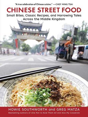 cover image of Chinese Street Food: Small Bites, Classic Recipes, and Harrowing Tales Across the Middle Kingdom